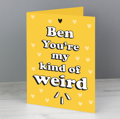 Personalised My Kind Of Weird Card