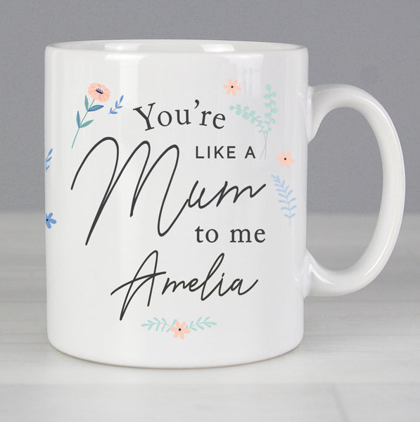 Personalised You're Like A Mum To Me Mug