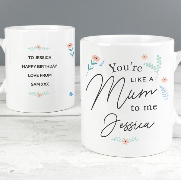 Personalised You're Like A Mum To Me Mug
