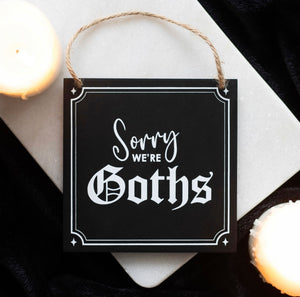 Sorry We’re Goths Hanging Sign