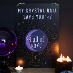 My Crystal Ball Says... Metal Sign