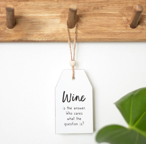 Wine Is The Answer Hanging Sign